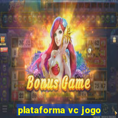 plataforma vc jogo